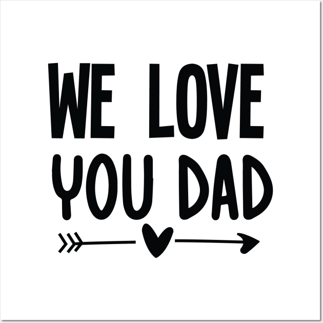 We love you Dad Wall Art by Sabahmd